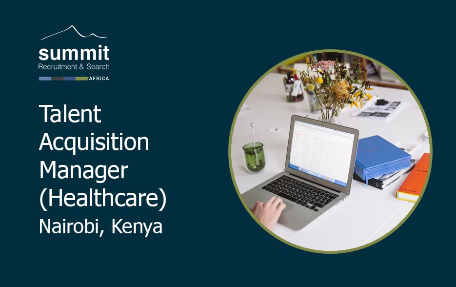 Talent Acquisition Manager (Healthcare) &#8211; Nairobi, Kenya, Summit Recruitment &amp; Search